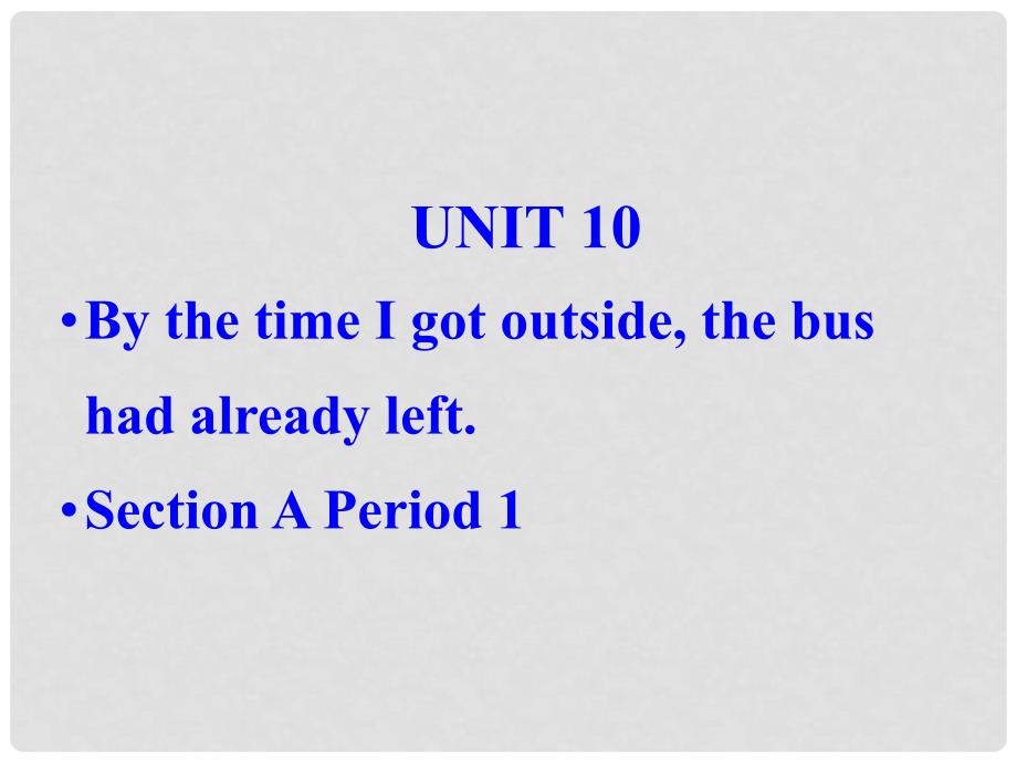 广东省珠海九中九年级英语全册《Unit 10the time I got outside, the bus had already leftSection A 1》课件 人教新目标版_第2页