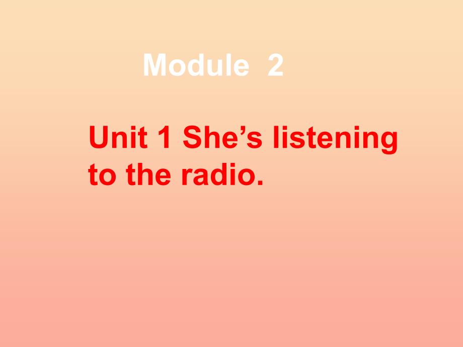 二年级英语下册Module2Unit1She’slisteningtotheradio课件3外研版一起.ppt_第1页