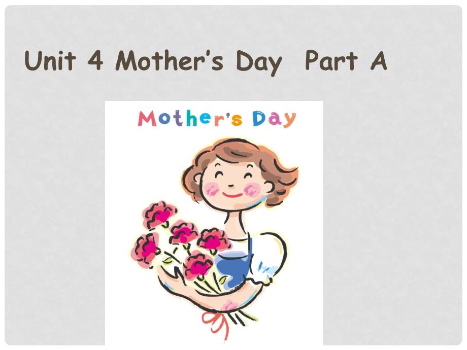 六年级英语下册 Unit 4《Mother’s day》（Part A）课件1 （新版）闽教版_第2页