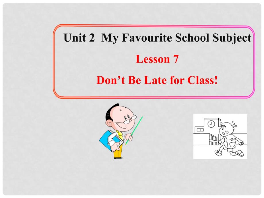 八年级英语上册 Unit 2 Lesson 7 Don&#39;t Be Late for Class！课件 （新版）冀教版_第1页