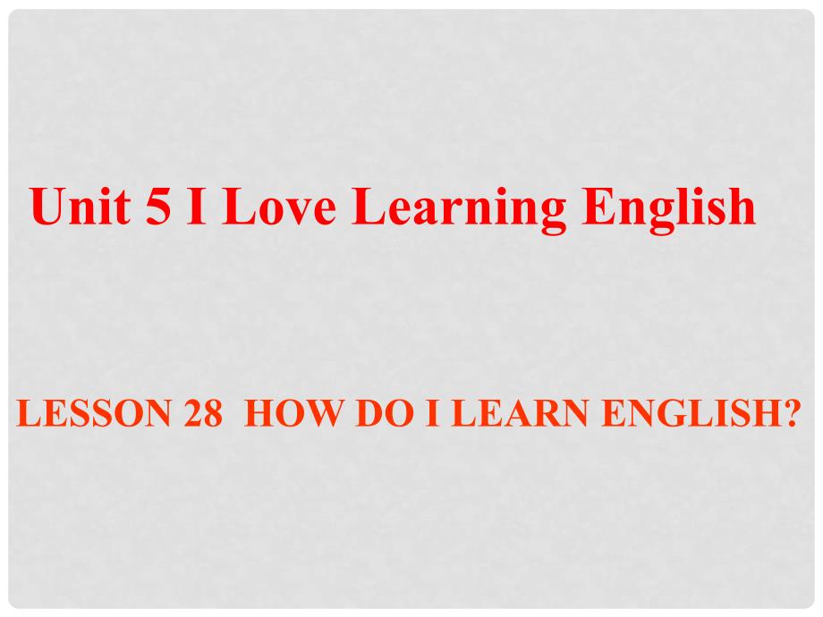 七年级英语下册 Unit 5 I Love Learning English Lesson 28 How Do I Learn English课件2 （新版）冀教版_第1页