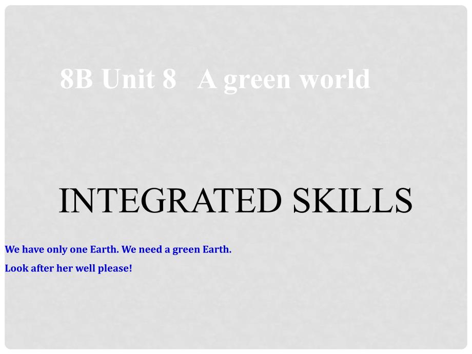 江苏省仪征市月塘中学八年级英语下册 Unit 8 A green world Integrated skills课件1 （新版）牛津版_第1页