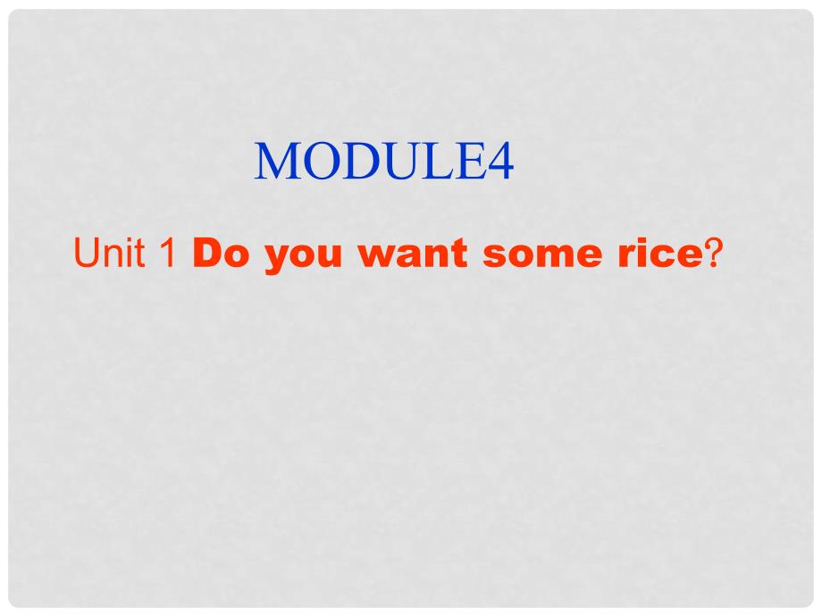 四年级英语上册 Module 4 Unit 1 Do you want some rice课件3 外研版（三起）_第1页