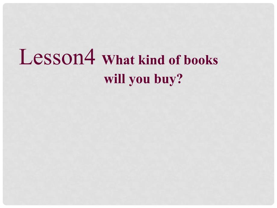 六年级英语上册 Lesson 4《What kind of books will you buy》课件2 科普版_第1页