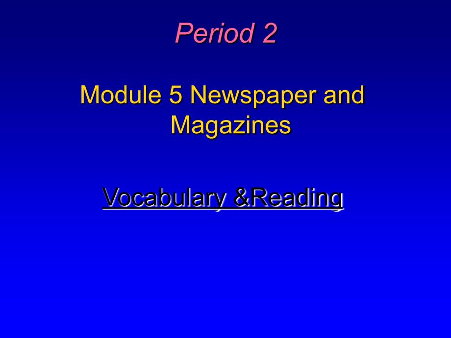 Module 5《Newspapers and Magazines》vocabulary and reading课件1（18张PPT）（外研版必修2）_第1页