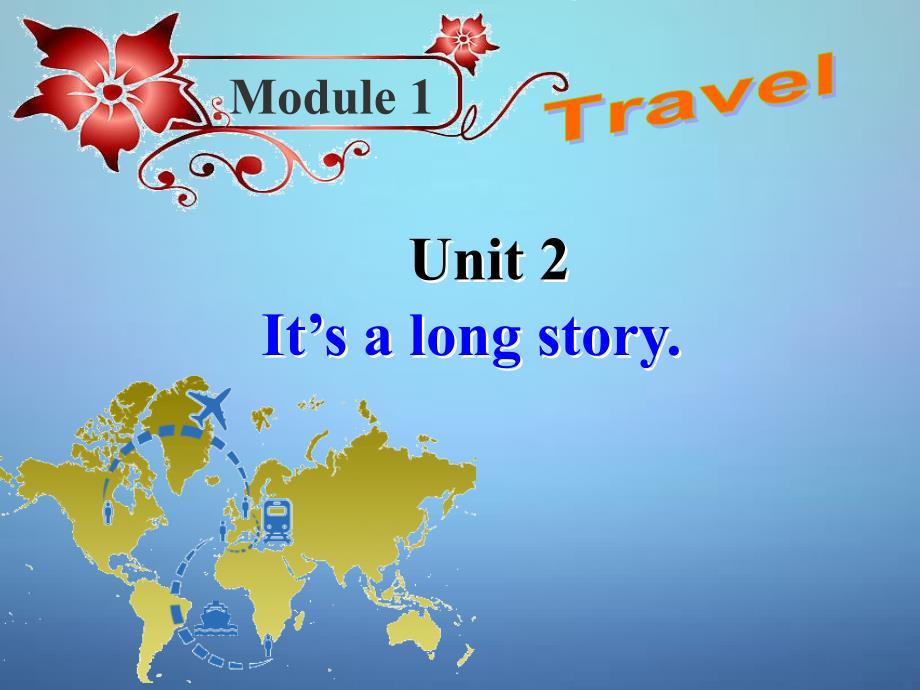 九年级英语下册 Module 1 Unit 2 It’s a long story 课件_第1页