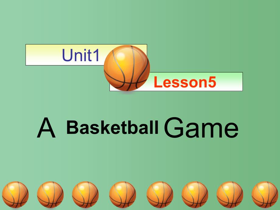 六年级英语下册Unit1lesson5ABasketballGame课件冀教版三起_第1页