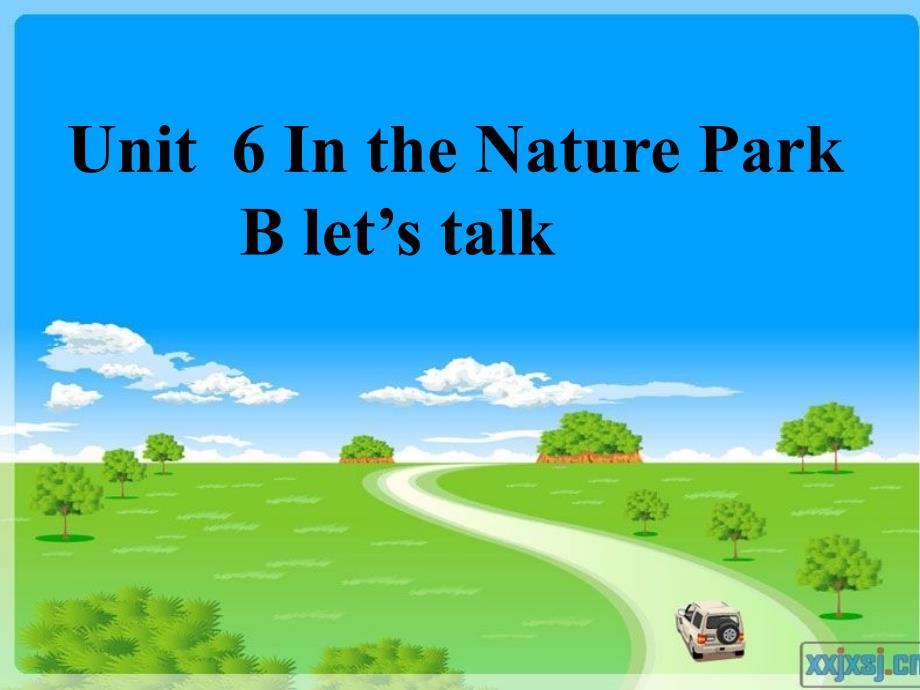 Unit6 in a nature park B lets talk_第1页