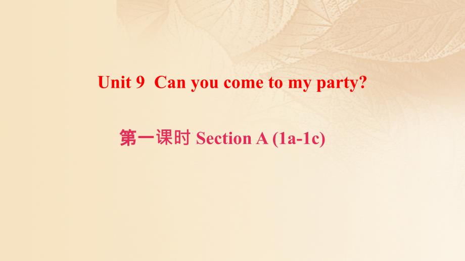 最新英语上册Unit9Canyoucometomyparty第1课时SectionA1a1c课件_第1页