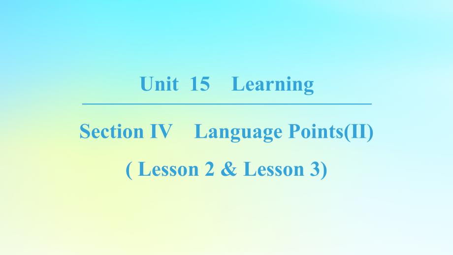 2018-2019学年高中英语 Unit 15 Learning Section Ⅳ Language Points(Ⅱ)( Lesson 2 &amp;amp; Lesson 3)课件 北师大版必修5_第1页