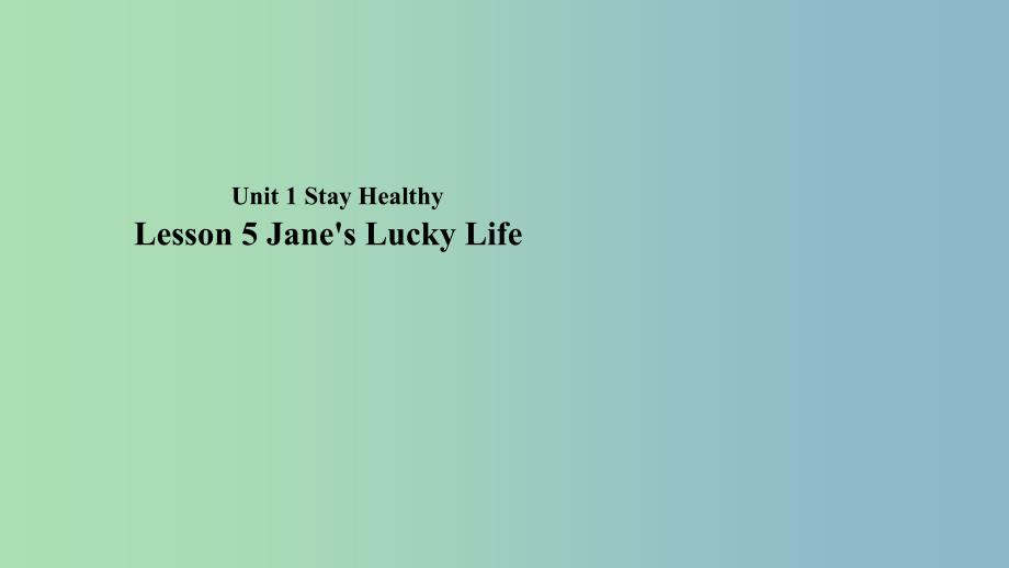 九年级英语上册Unit1StayHealthyLesson5Jane’sLuckyLife课件新版冀教版.ppt_第1页