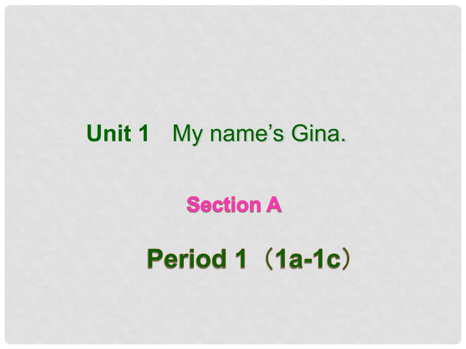 浙江省绍兴县杨汛桥镇七年级英语上册《Unit 1 My name’s Gina》Section A1课件 人教新目标版_第1页