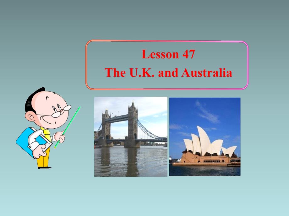 冀教版七年级上册Lesson47TheUKandAustralia冀教版七年级上册_第1页