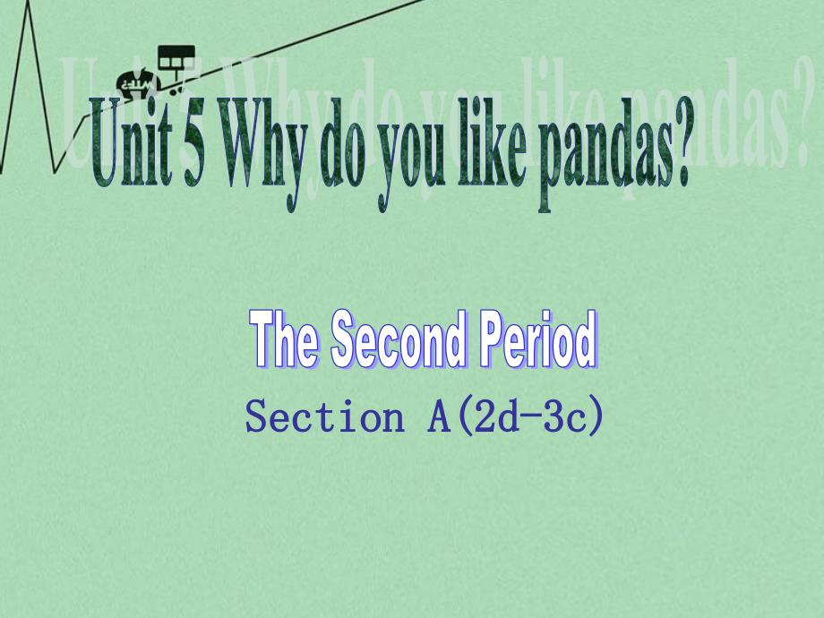 七年级英语《Unit 5 Why do you like pandas edited》课件2_第2页