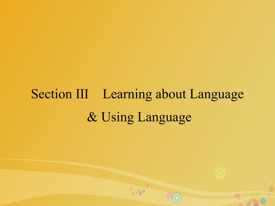 高中英语 Unit 2 Cloning Section Ⅲ Learning about Language &amp; Using Language课件 新人教版选修8_第1页