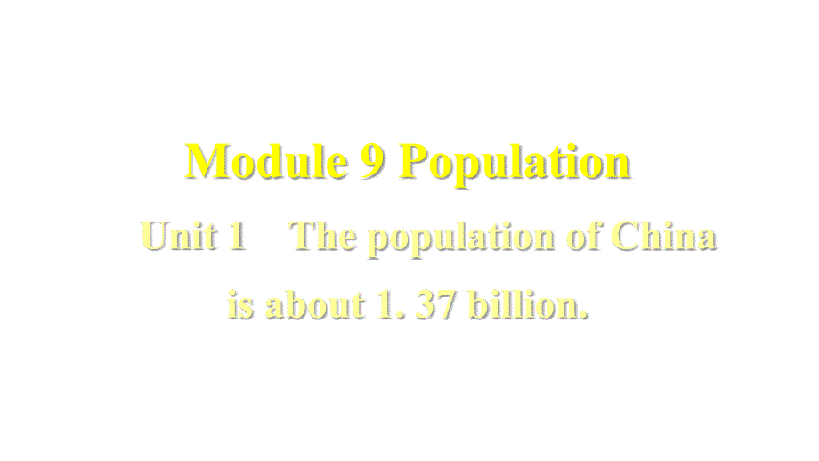 Module 9 Unit 1 The population of China is about 1.37 billion习题课件_第1页