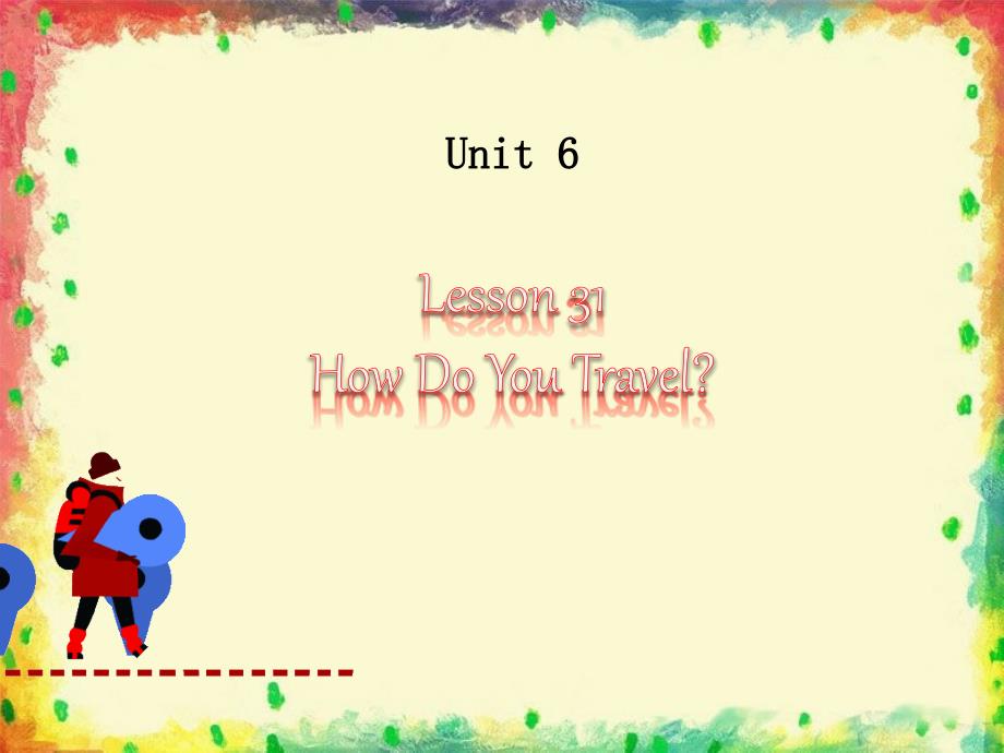 八年级英语上册 Unit 6 Lesson 31 How Do You Travel课件1 （新版）冀教版_第1页