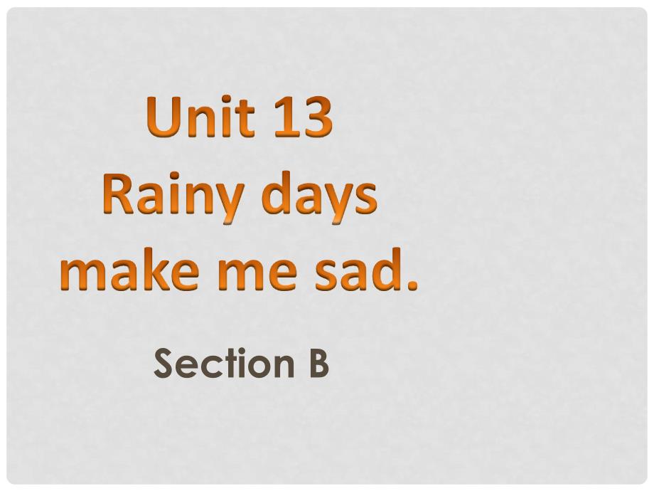 广东省中山市石岐启发中学九年级英语全册 Unit13 Rainy days make me sad（第二课时）精品课件 人教新目标版_第1页