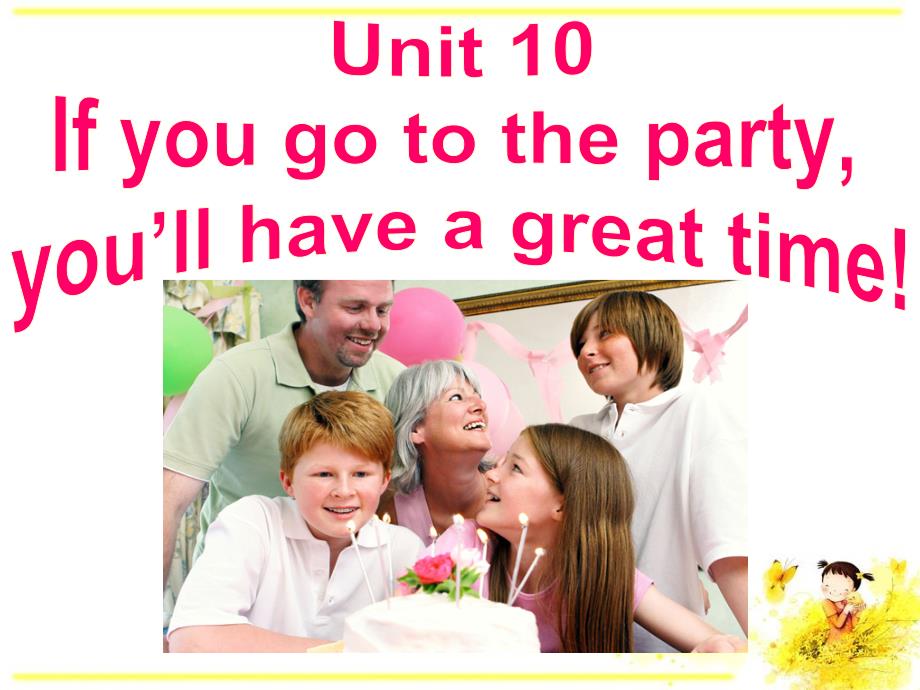 2013新目标英语八年级上Unit10_If_you_go_to_the_party_you’ll_have_a_great_time全单元课件_第1页