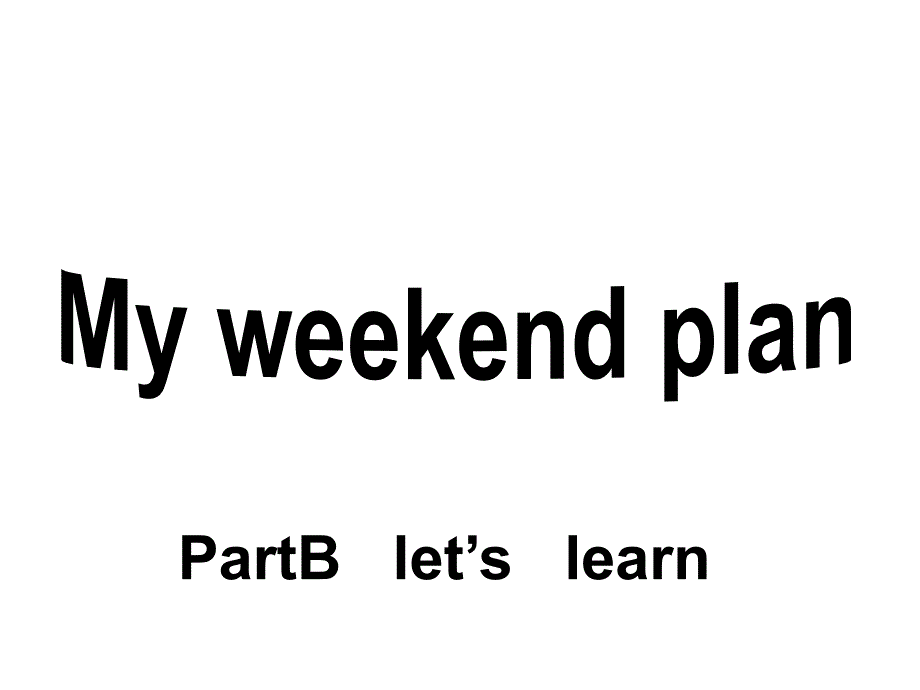 六年级上册英语课件Unit3MyweekendplanpartBleTslearn人教_第1页