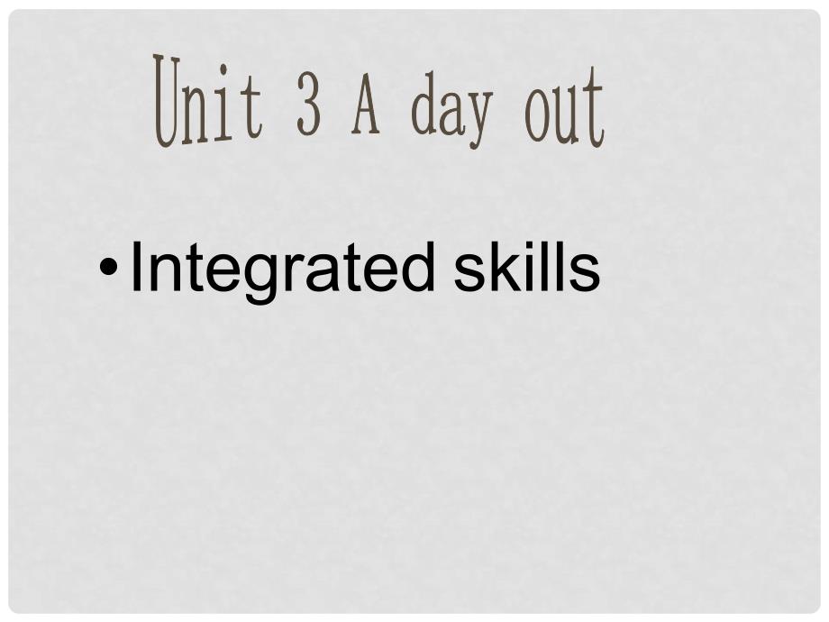 江苏省八年级英语上册 Unit 3 A day out Integrated skills课件 （新版）牛津版_第1页