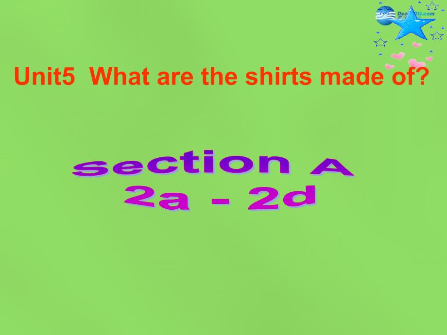 湖北省松滋市涴市镇初级中学九年级英语全册 Unit 5 What are the shirts made of？Section A(2a2d)课件 新版人教新目标版_第1页