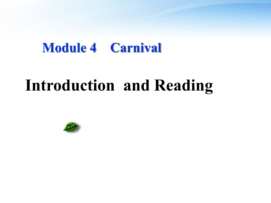 高中英语Module4CarnivalIntroductionandReading课件外研版必修5精品教育_第1页