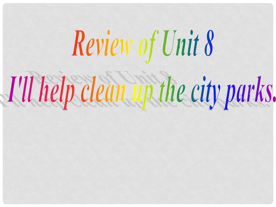 浙江省泰顺县罗阳二中九年级英语《Unit 8 I’ll help clean up the city parks》课件3 人教新目标版_第1页