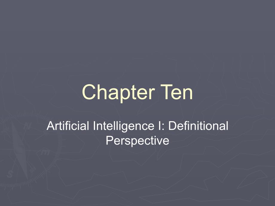 Chap 10 Atificial Intelligence I Definitional Perspective第一章10人工智能的定义来看我_第1页