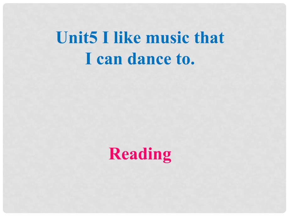 八年级英语下册 Unit 5 I like music that I can dance to Reading课件 鲁教版五四制_第1页