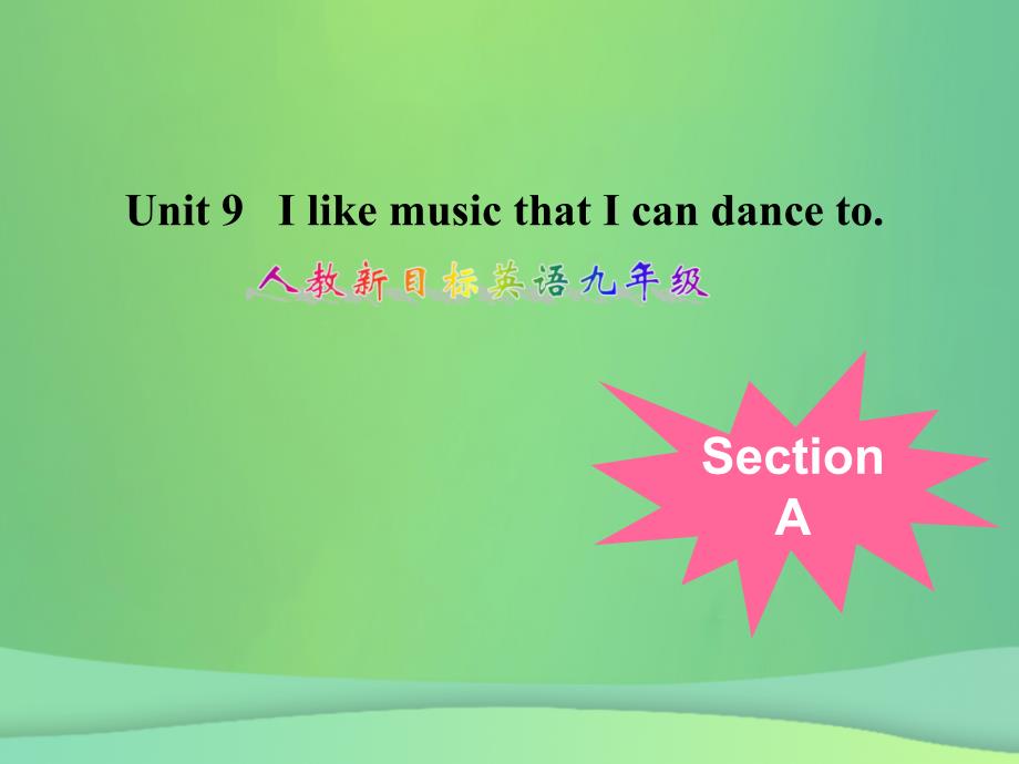 九年级英语全册Unit9IlikemusicthatIcandancetoSectionA课件新版人教新目标版_第1页