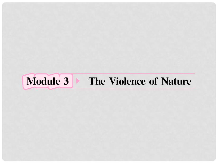 高考英语 Module3《The Violence of Nature》知识与要点课件 外研版必修3_第1页