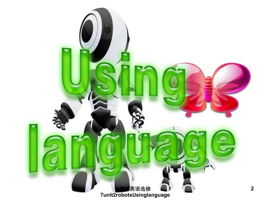 高二英语选修7unit2robotsUsinglanguage课件_第2页