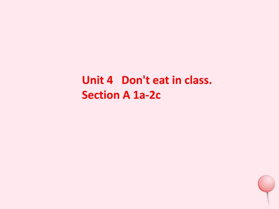 七年级英语下册 Unit 4 Don&amp;rsquo;t eat in class Period 1课件1 （新版）人教新目标版_第1页