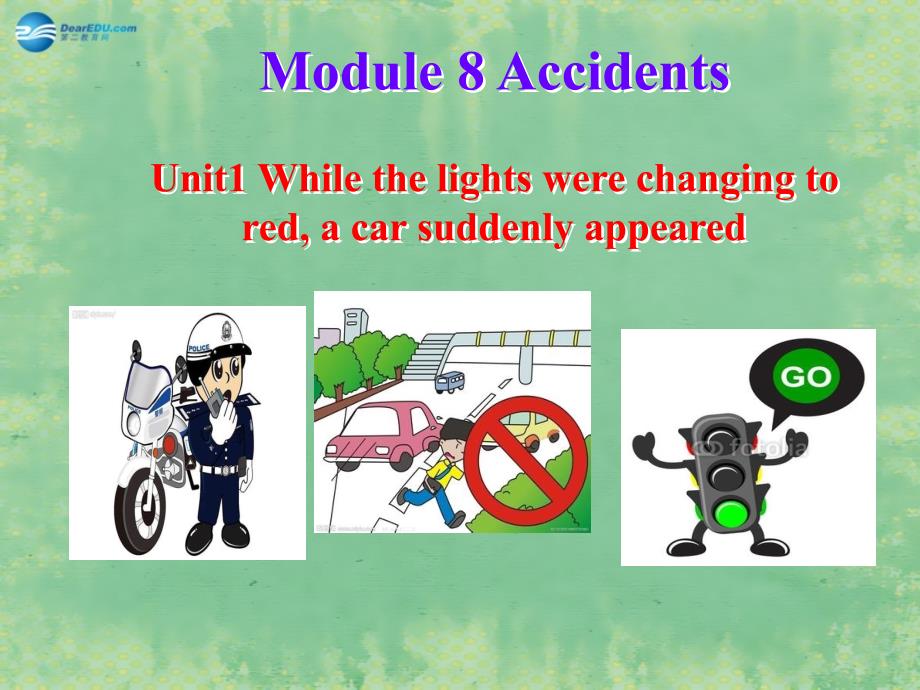 八年级英语上册 Module 8 Unit 1 While the car were changing to reda car suddenly appeared课件_第1页