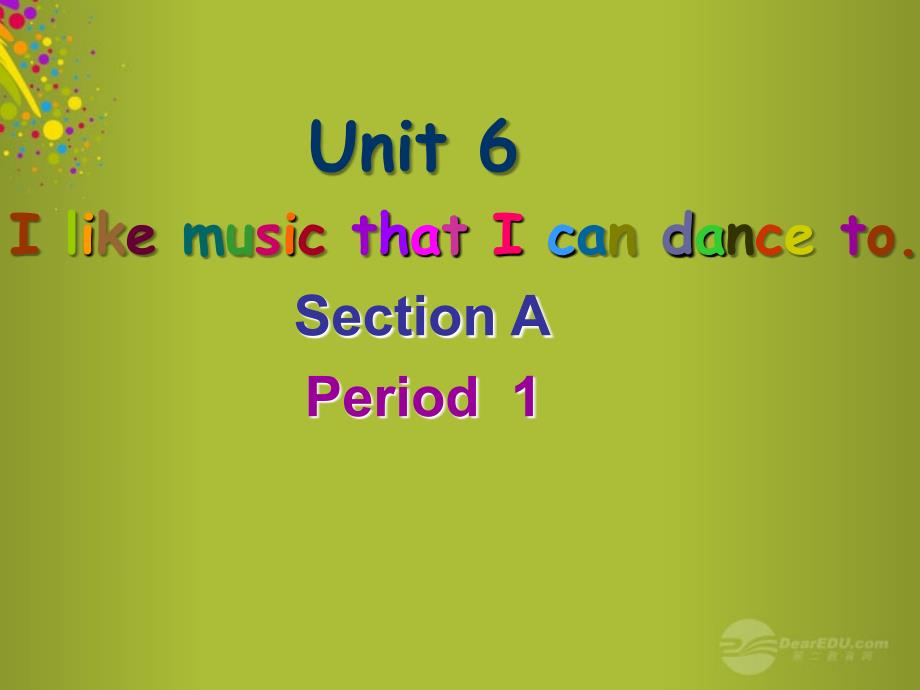 山东省青岛市城阳区第七中学九年级英语全册 Unit 6 I like music that I can dance to课件 人教新目标版名师制作优质学案新_第1页