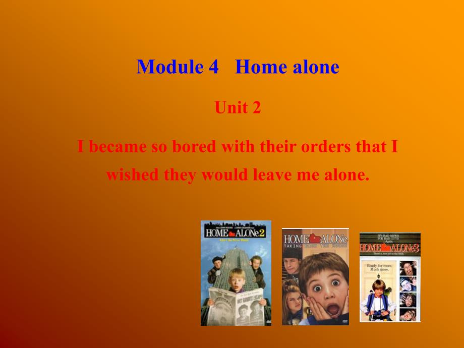 外研（新标准）版九年级上Module4HomealoneUnit2IbecamesoboredwiththeirordersthatIwishedtheywouldleavemealone_第1页