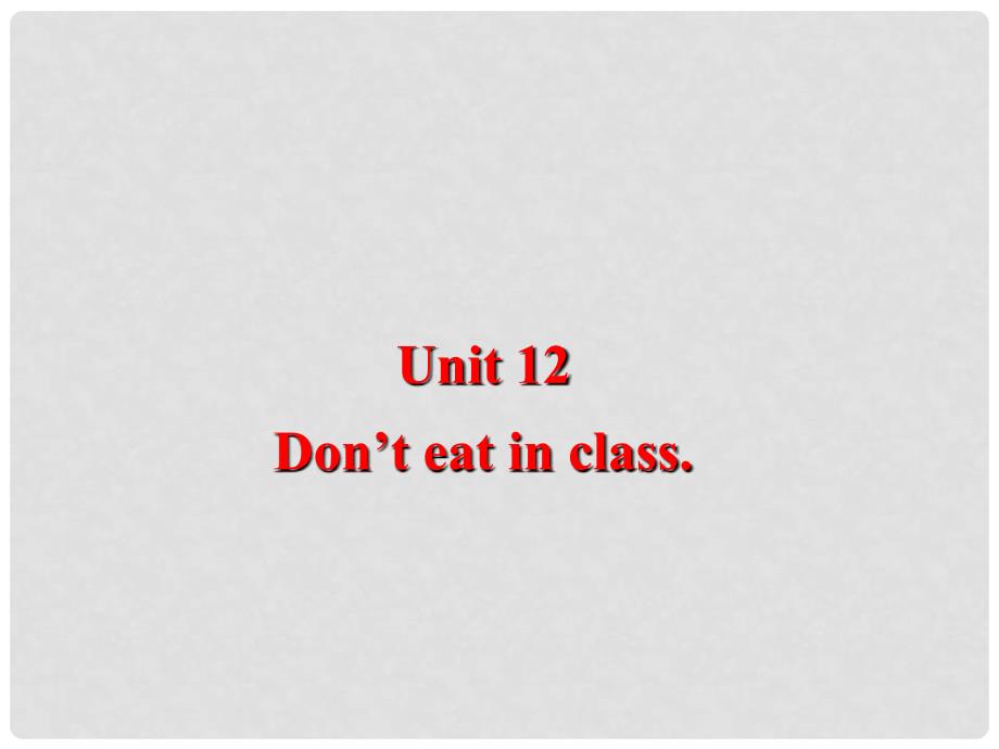 七年级英语下册 Unit 12 Dont eat in class—Section A 1课件 人教新目标版_第1页