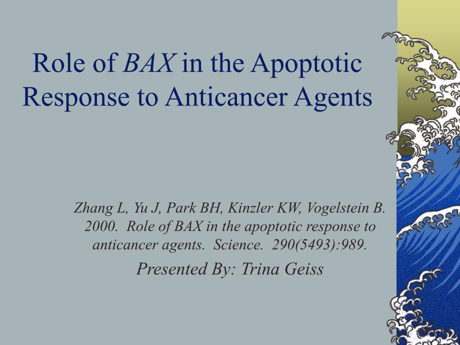 Role of BAX in the Apoptotic Response to Anticancer AgentsBa在抗癌药物的凋亡反应的作用_第1页