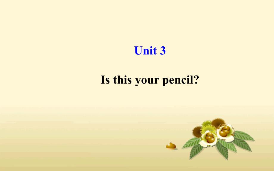 七年级英语上册Unit3Isthisyourpencil？课件（新版）人教新目标版_第1页