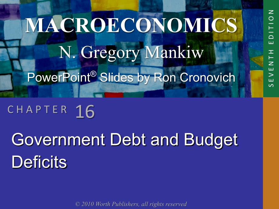 宏观经济学英文课件：ch16 Government Debt and Budget Deficits_第1页