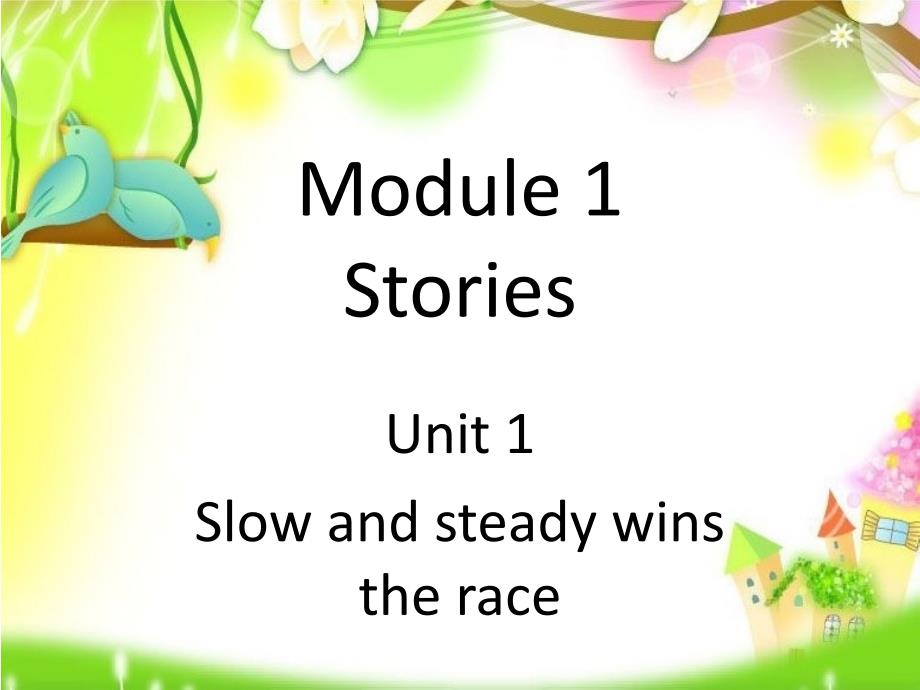 六年级下册英语课件Module1StoriesUnit1Slowandsteadywinstherace1教科版_第1页