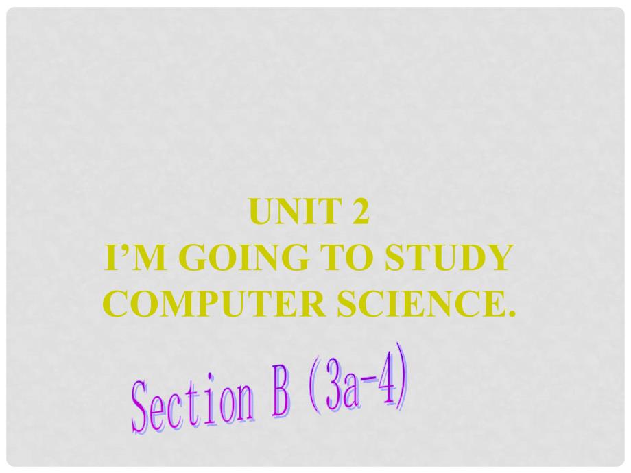 七年级英语下册 Unit 2 I&#39;m going to study computer science Section B(3a4)课件 鲁教版五四制_第1页