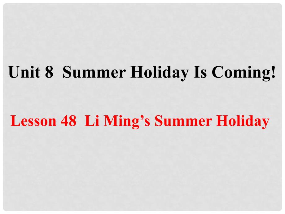 七年级英语下册 Unit 8 Summer Holiday Is Coming Lesson 48 Li Ming&#39;s Summer Holiday教学课件 （新版）冀教版_第2页