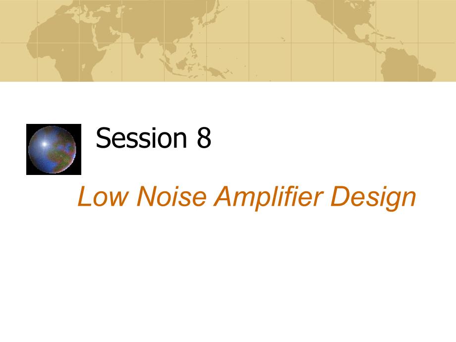 8.LowNoiseAmplifierDesign030724射频放大器设计台湾_第1页