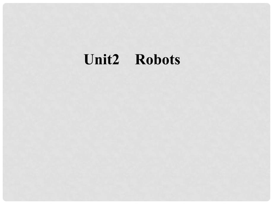 高中英语 Unit 2 Robots课件 新人教版选修7_第1页