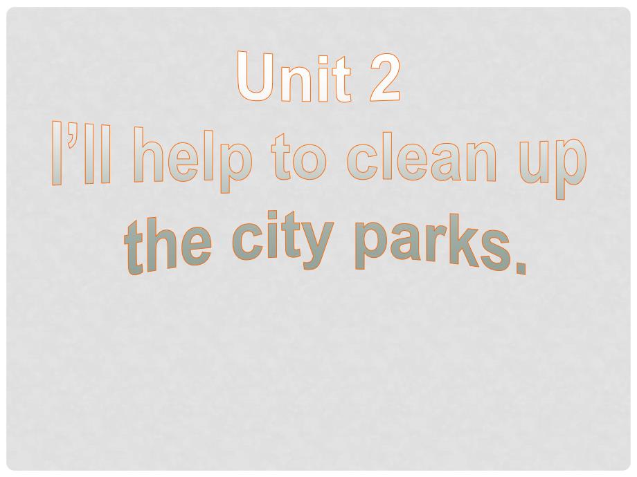 八年级英语下册 Unit 2 I&#39;ll help to clean up the city parks课件2 （新版）人教新目标版_第1页