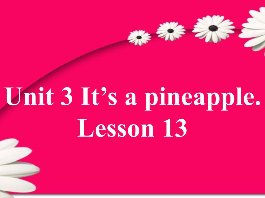 精通版四年级英语上册Unit 3 It39;s a pineapple. Lesson 13 课件_第1页