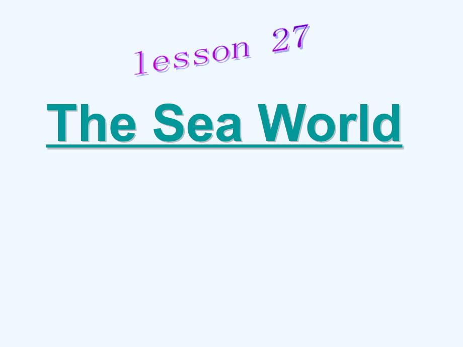 高中英语 Module3 lesson3The Sea World课件 北师大版必修3_第1页