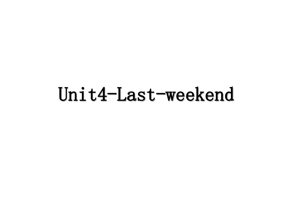 Unit4-Last-weekend_第1页